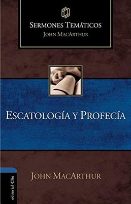 Escatología Y Profecía Sermones Temáticos