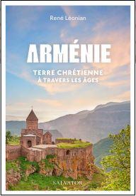 Arménie, terre chrétienne à travers les âges