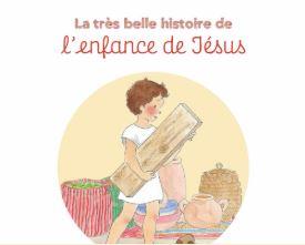 La très belle histoire de l'enfance de Jésus