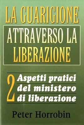 La guarigione attraverso la liberazione - Vol.2