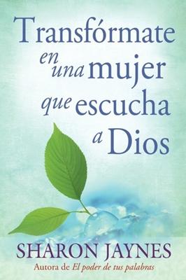 Transfórmate en un mujer que escucha a Dios