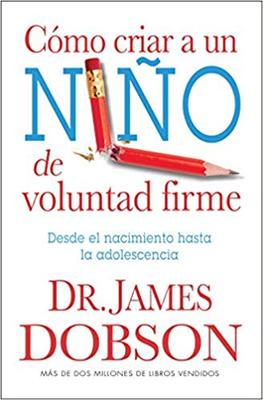 Cómo Criar Un Niño De Voluntad Firme (Rústica)
