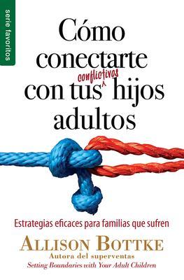 Cómo Conectarte Con Tus Conflictivos Hijos Adultos