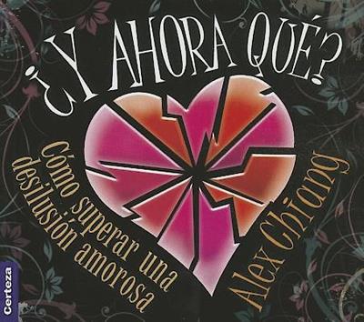 Y Ahora Que/Como Superar Una Desilusion Amorosa