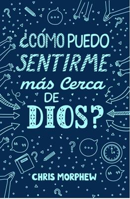 ¿Cómo Puedo Sentirme Mas Cerca De Dios?