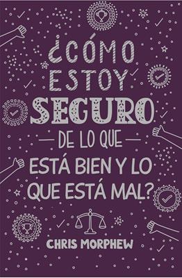 ¿Cómo estoy seguro de lo que está bien y lo que está mal? (Rústica)