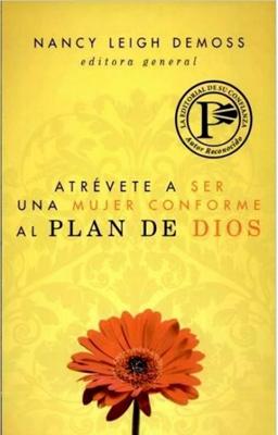 Atrévete A Ser Una Mujer Conforme Al Plan De Dios (Rústica)