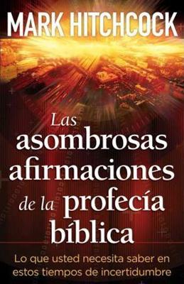 Asombrosas  Afirmaciones De La Profecía Bíblica