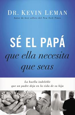 Sé El Papá Que Ella Necesita Que Seas