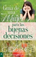 Guía de una Mujer para las Buenas Decisiones (Rústica)