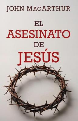 El Asesinato de Jesús (Rústica)