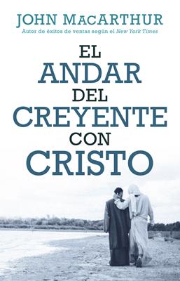 El Andar Del Creyente Con Cristo (Rústica)