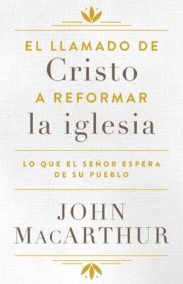 El Llamado De Cristo a Reformar La Iglesia (Rústica)