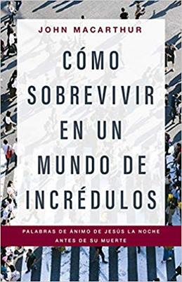 Cómo Sobrevivir En Un Mundo De Incrédulos (Rústica)