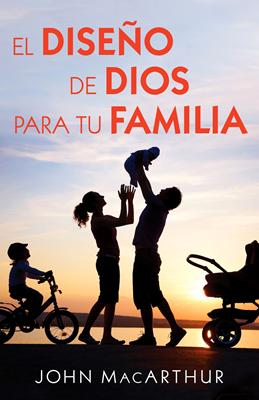 El Diseño De Dios Para Tu Familia (Rústica)