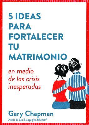 5 Ideas Para Fortalecer Tu Matrimonio (Rústica)