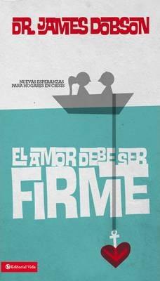 El Amor Debe Ser Firme
