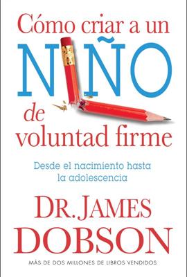 Como Criar A Un Niño De Voluntad Firme (Rústica) [Libro de Bolsillo]