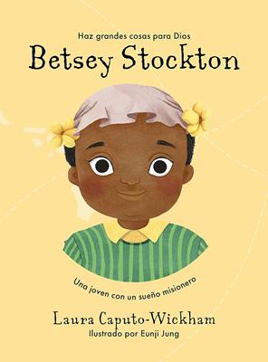 Betsey Stockton, Una joven con un sueño misionero (Tapa Dura)
