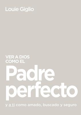 Ver a Dios como el Padre Perfecto