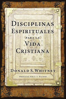 Disciplinas Espirituales Para la Vida Cristiana