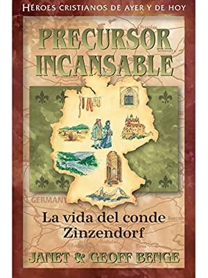 Precursor Incansable: La Vida del Conde Zinzendorf (Rústica)