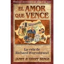 El Amor que Vence: La Vida De Richard Wurmbrandt (Rústico)