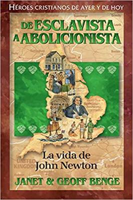La Vida De John Newton: De Esclavista A Abolicionista (Rústica)