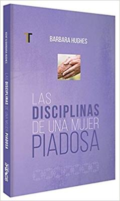 Las Disciplinas de una Mujer Piadosa