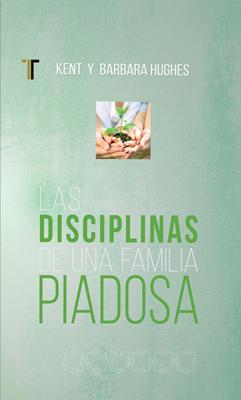 Las Disciplinas de una Familia Piadosa