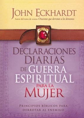 Declaraciones Diarias De Guerra Espiritual para la Mujer (Rústica)