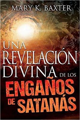 Una Revelacion Divina de los Engaños De Satanás