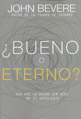¿Bueno o Eterno? (Rústica) [Libro]