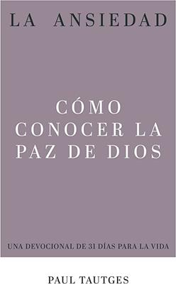 La Ansiedad: Cómo Conocer la Paz de Dios (Rústica)