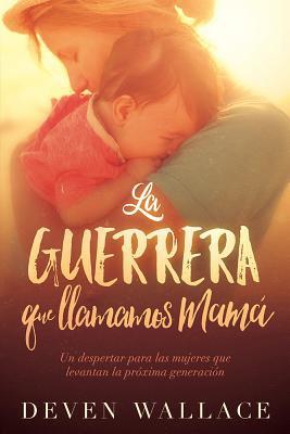 La Guerrera que Llamamos Mamá
