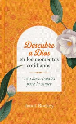 Descubre a Dios en los Momentos Cotidianos (Tapa Dura)