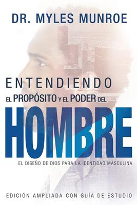 Entendiendo El Propósito y el Poder del Hombre (Rústica)