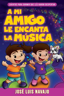 A Mi Amigo Le Encanta La Musica (Rústica)