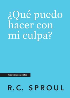 ¿Qué Puedo Hacer con mi Culpa? (Rústica) [Libro]
