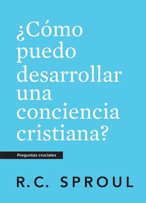 ¿Cómo puedo desarrollar una conciencia cristiana? (Rústica) [Libro]