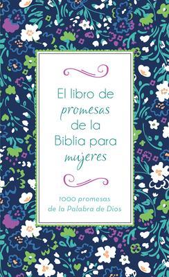 El Libro De Promesas De La Biblia Para Mujeres (Rústica)