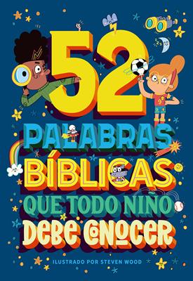 52 Palabras Bíblicas Que Todo Niño Debe Conocer (Tapa Dura)
