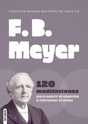 F. B. Meyer 120 Meditaciones