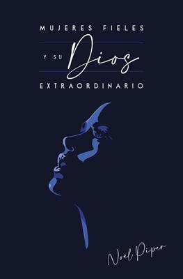 Mujeres Fieles y Su Dios Extraordinario