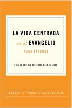 La Vida Centrada en el Evangelio Jóvenes