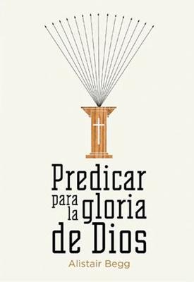 Predicar para la Gloria de Dios