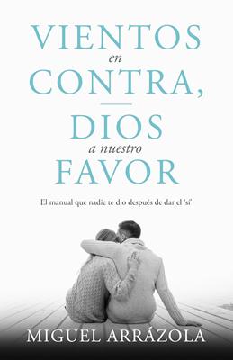 Vientos en Contra, Dios a nuestro Favor