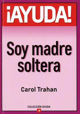 ¡Ayuda! Soy Madre Soltera (Rústica)
