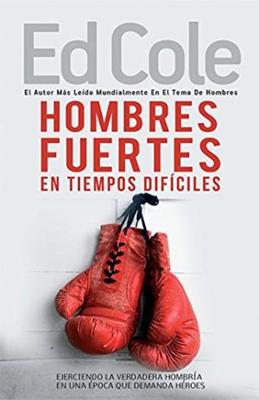 Hombres Fuertes En Tiempos Difíciles