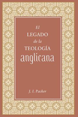 El Legado de la Teología Anglicana